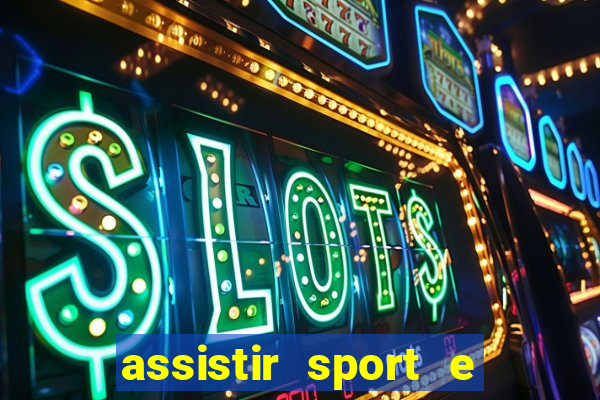 assistir sport e ponte preta